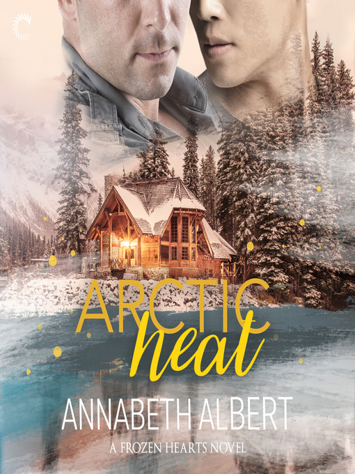 Title details for Arctic Heat by Annabeth Albert - Available